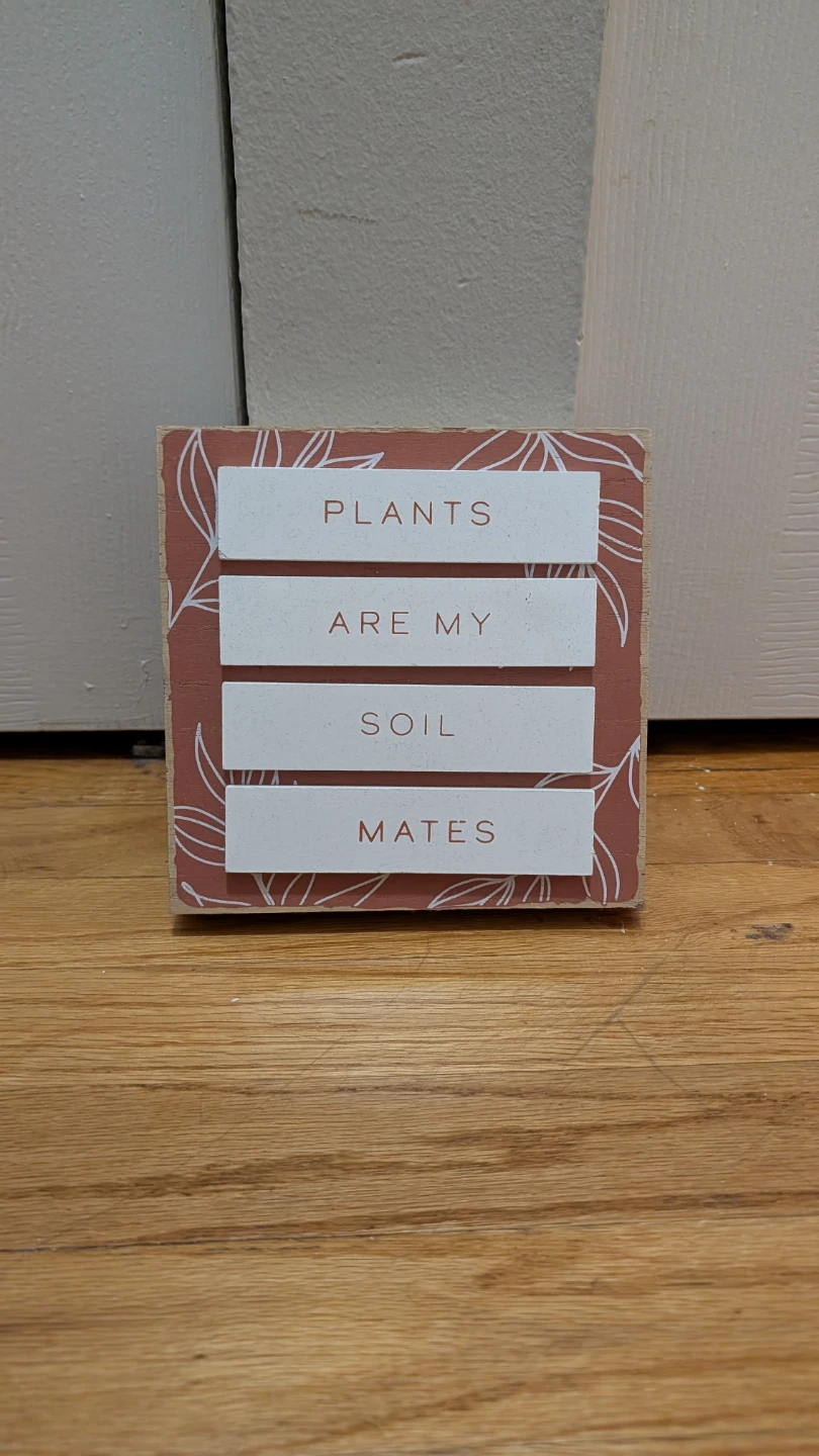 "Plants Are My Soil Mates" Cute Wooden Sign