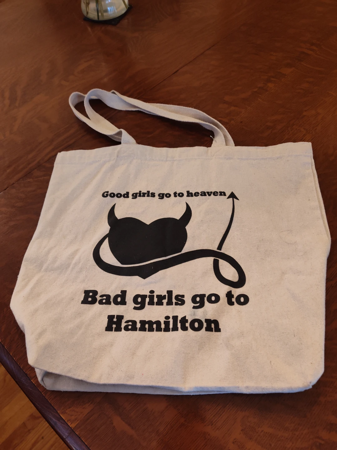 Tote Bag - Good Girls Go To Heaven, Bad Girls Go To Hamilton