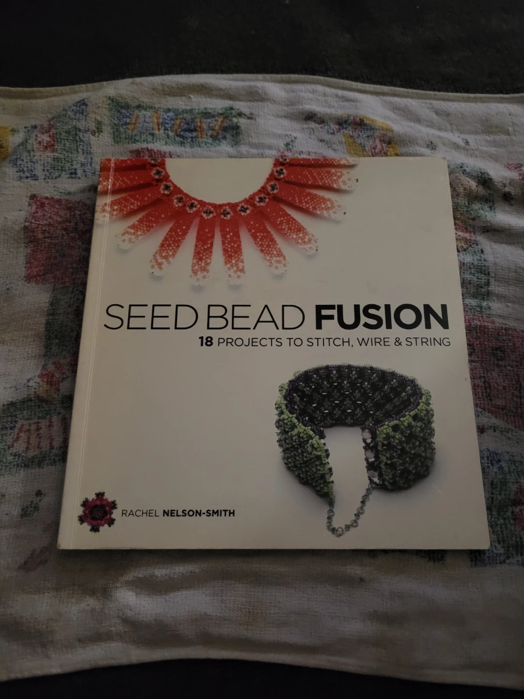 Seed Bead Fusion: 18 Projects to Stitch, Wire & String Book