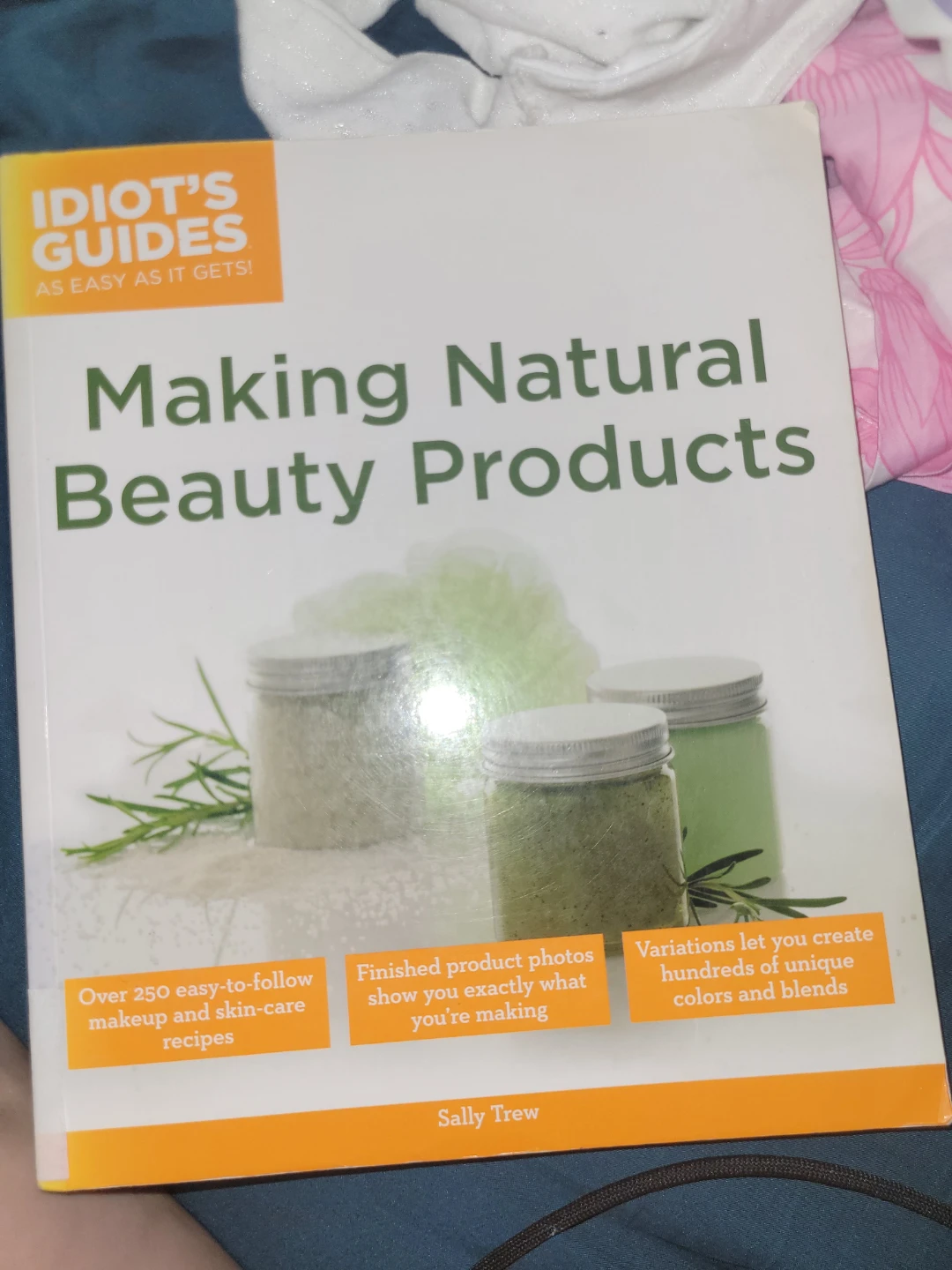 Idiot's Guides: Making Natural Beauty Products Book