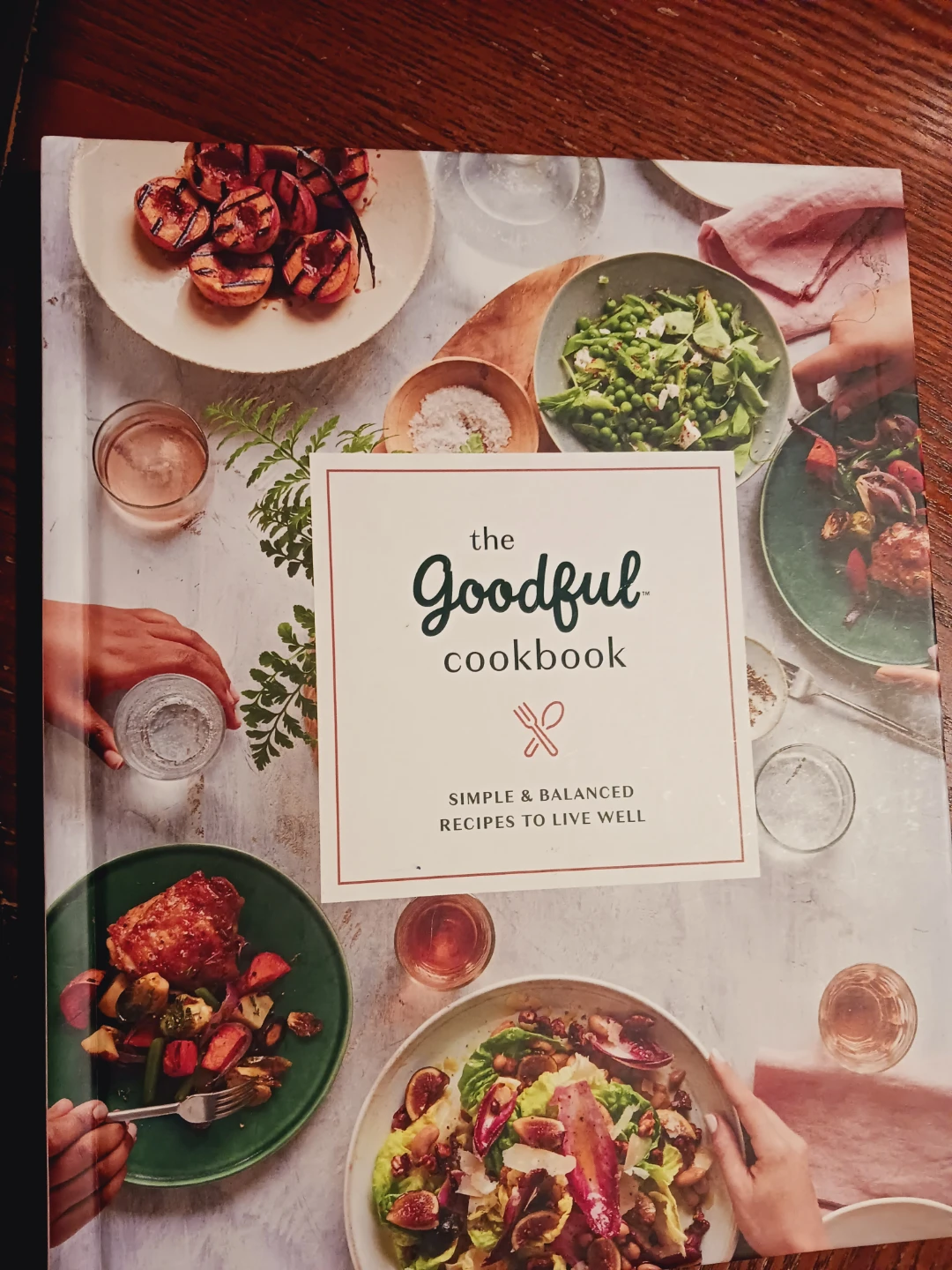 The Goodful Cookbook: Simple & Balanced Recipes to Live Well