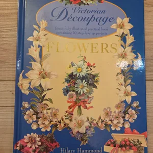 Victorian Découpage Flowers Craft Book with Projects