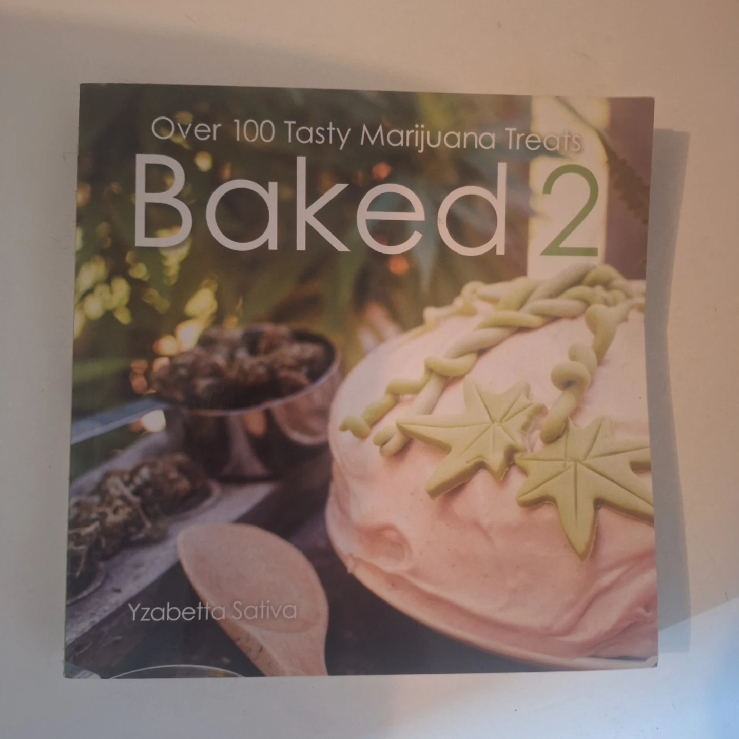 Baked 2: Over 100 Tasty Marijuana Treats Cookbook