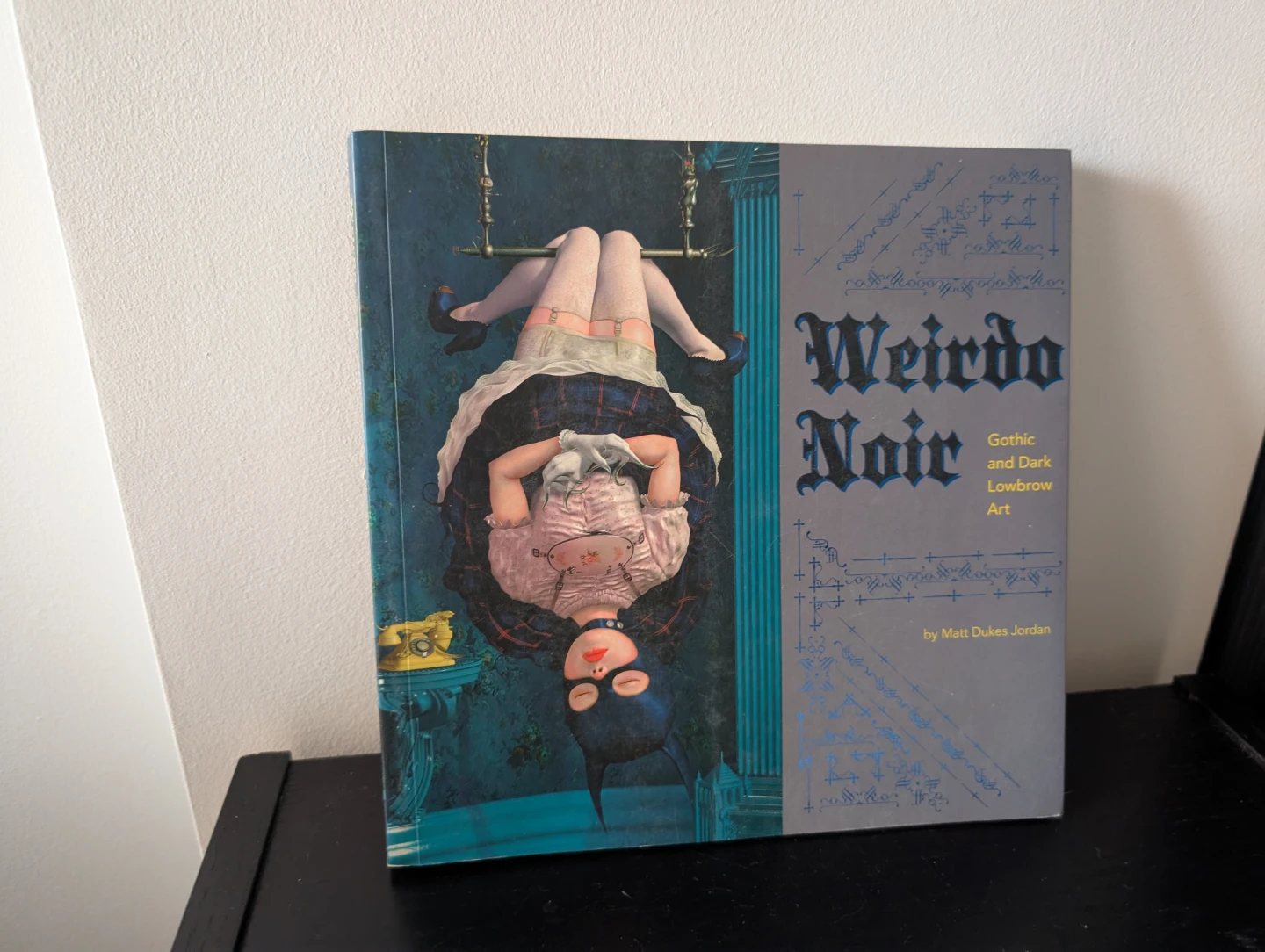 Weirdo Noir: Gothic and Dark Lowbrow Art Book