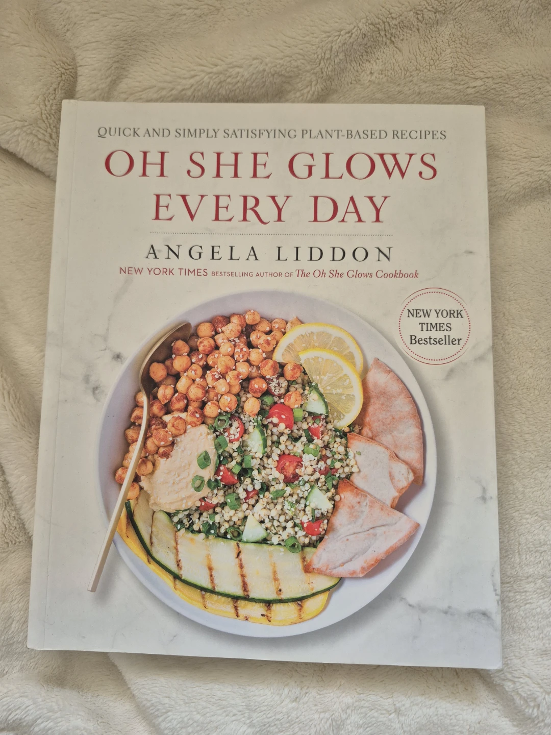 Oh She Glows Every Day Cookbook by Angela Liddon