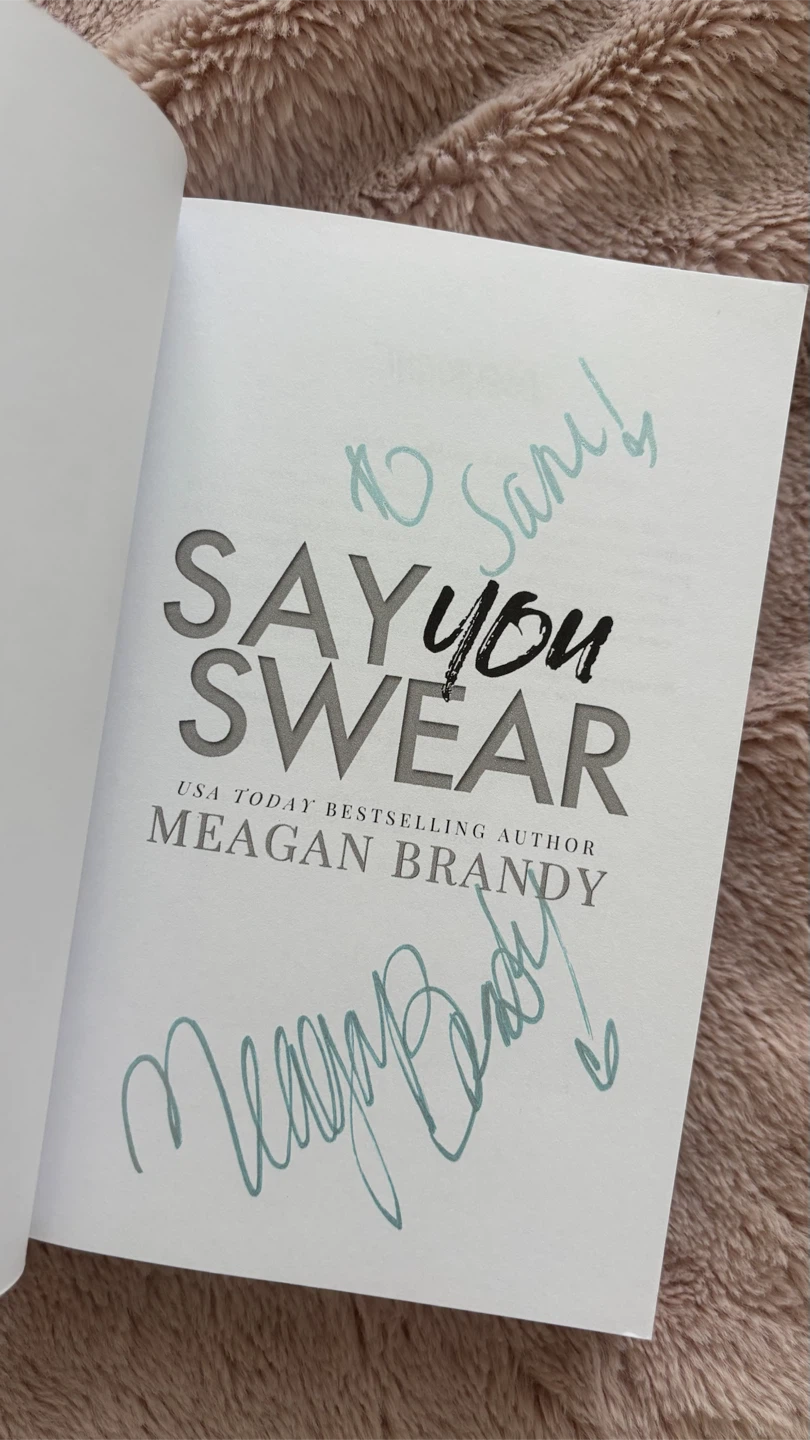 Say you swear Meagan Brandy Book signed - photo 2