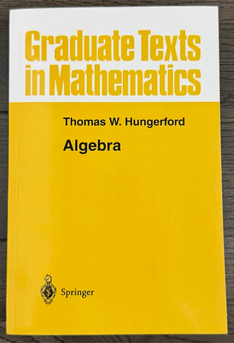 Algebra by Thomas W. Hungerford - Graduate Texts in Mathematics