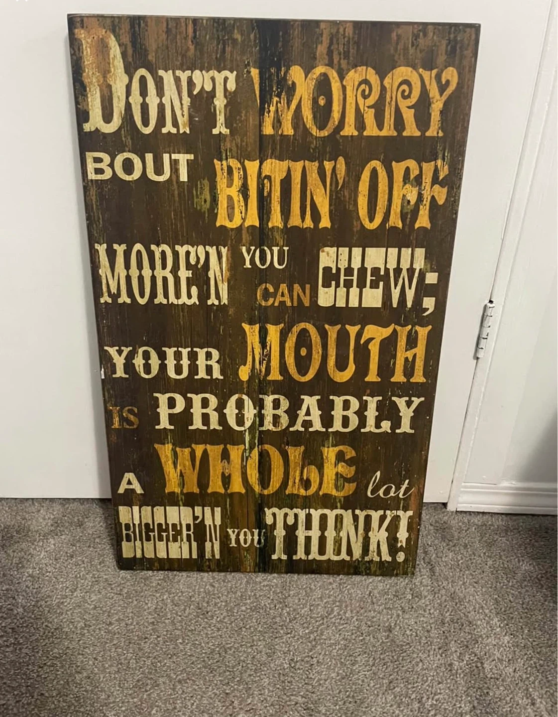 Don't Worry Bout Bitin' Off More'n You Can Chew Wall Art