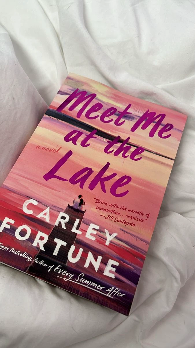 Meet Me at the Lake by Carley Fortune Novel