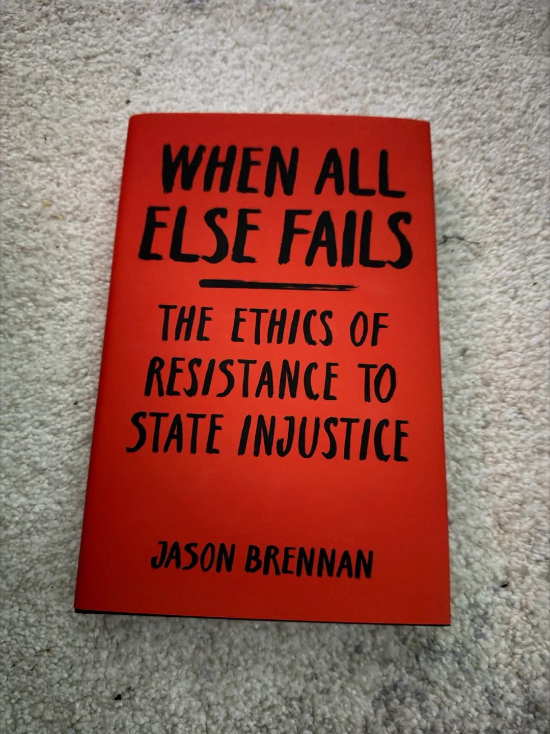When All Else Fails: The Ethics of Resistance to State Injustice