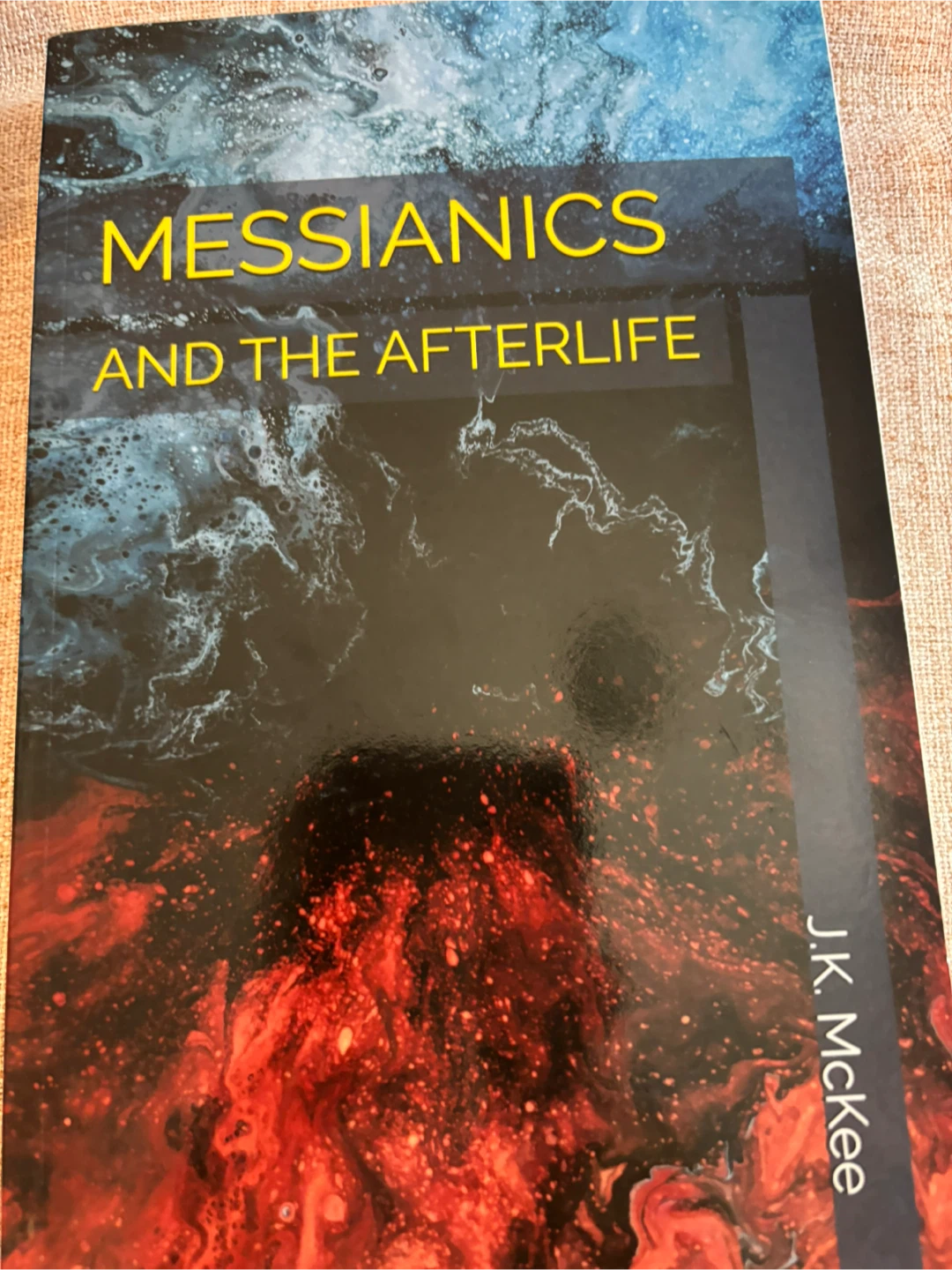 Messianics and the Afterlife by J.K. McKee