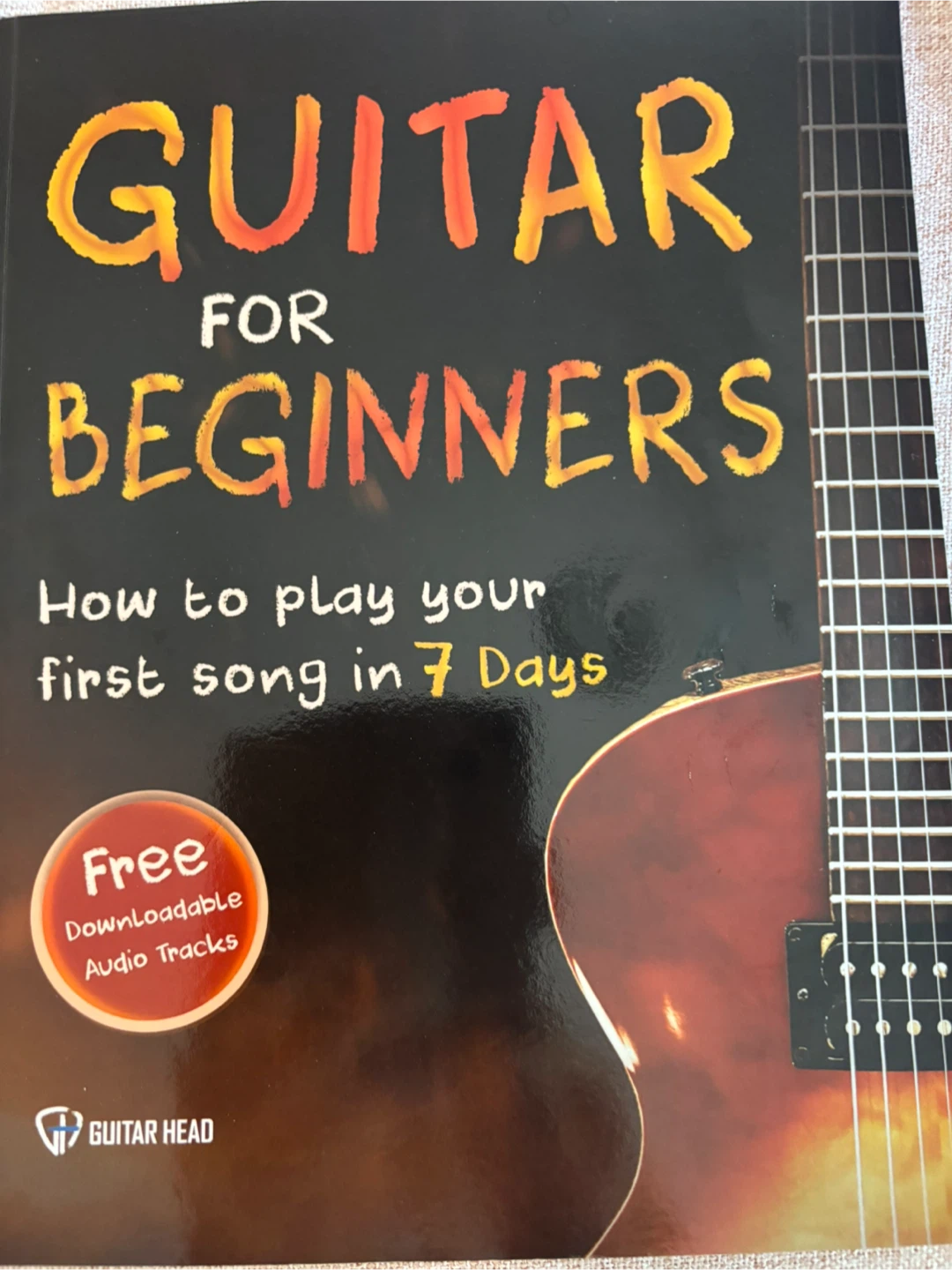 Guitar for Beginners How to Play Your First Song in 7 Days Book