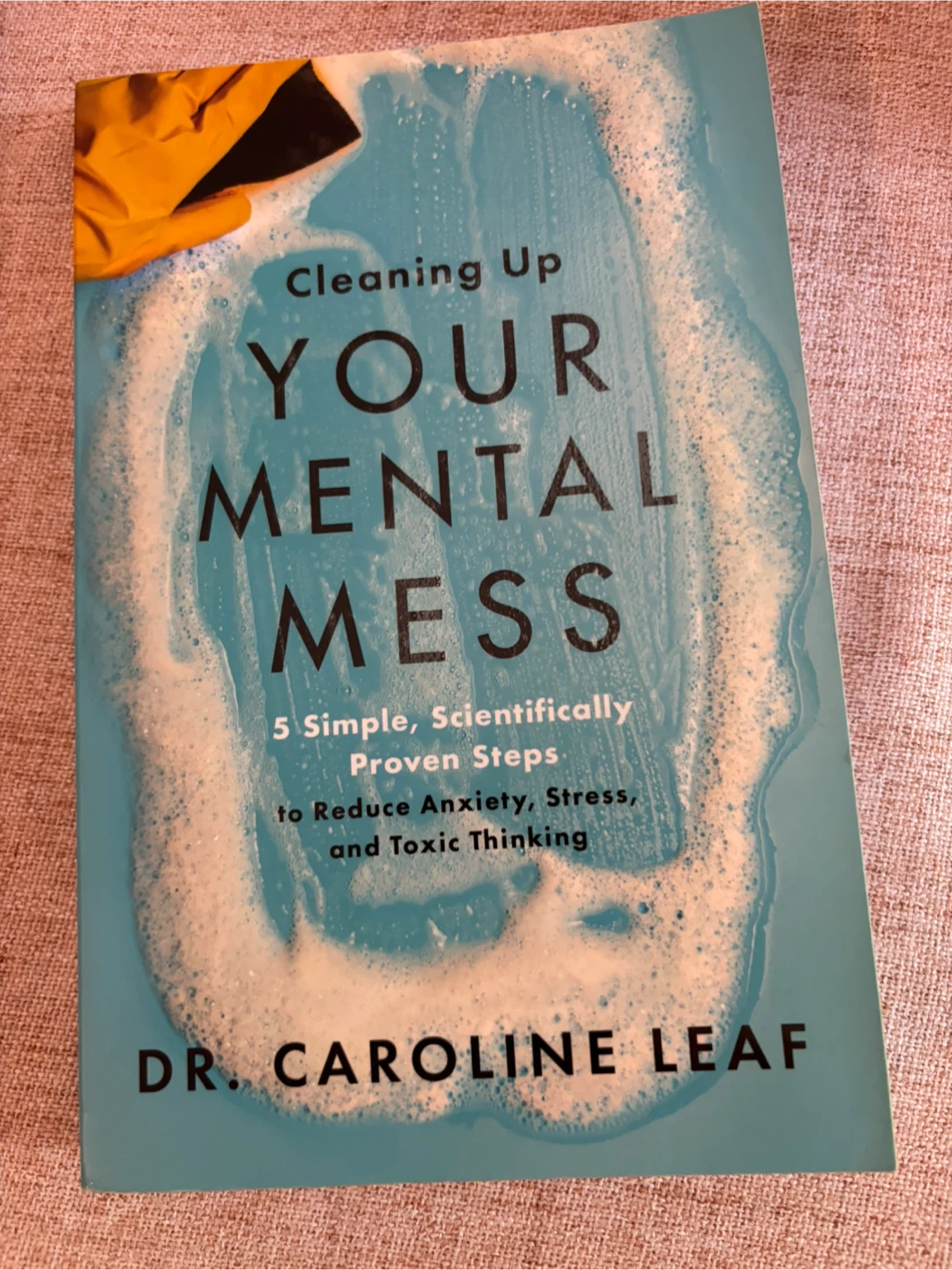 Cleaning Up Your Mental Mess by Dr. Caroline Leaf