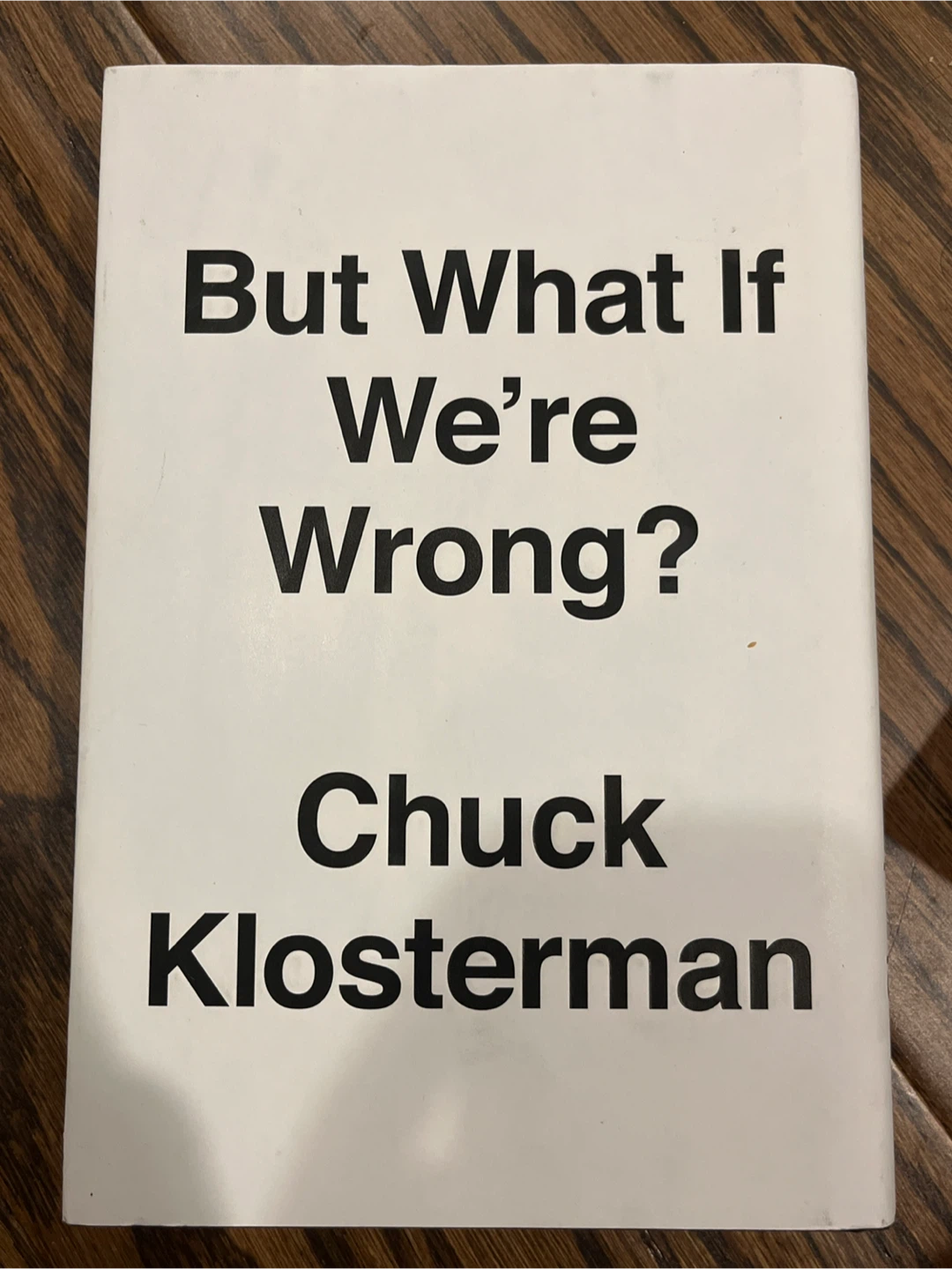 But What if We’re Wrong by Chuck Klosterman