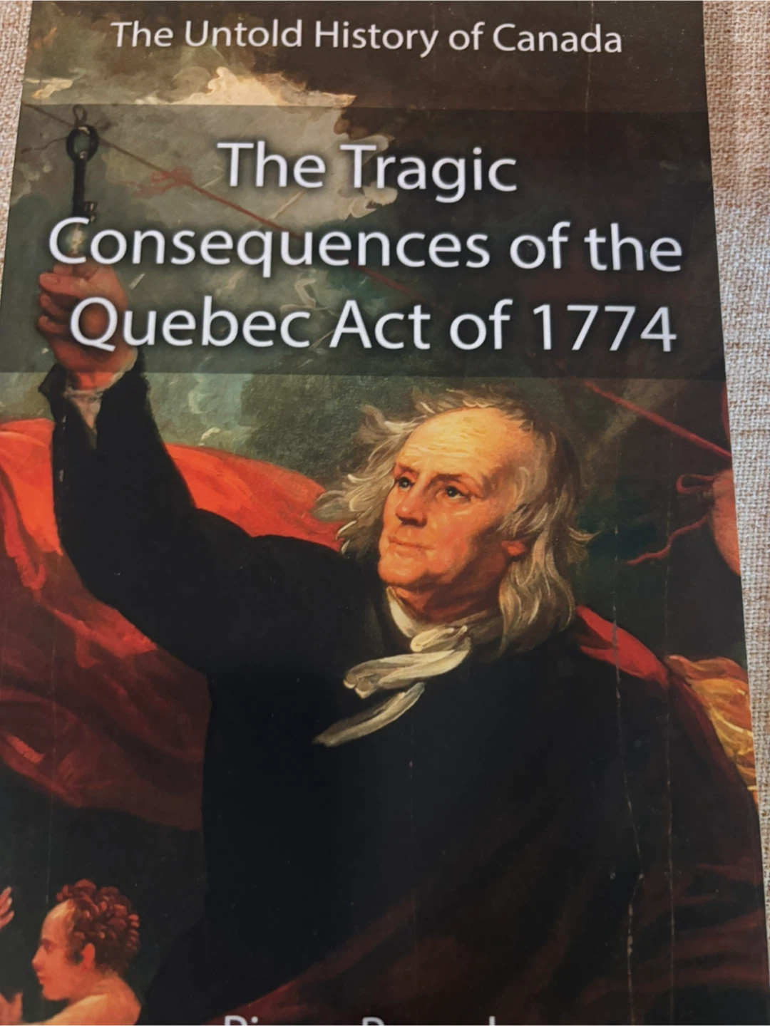 The Untold History of Canada:   Quebec Act of 1774