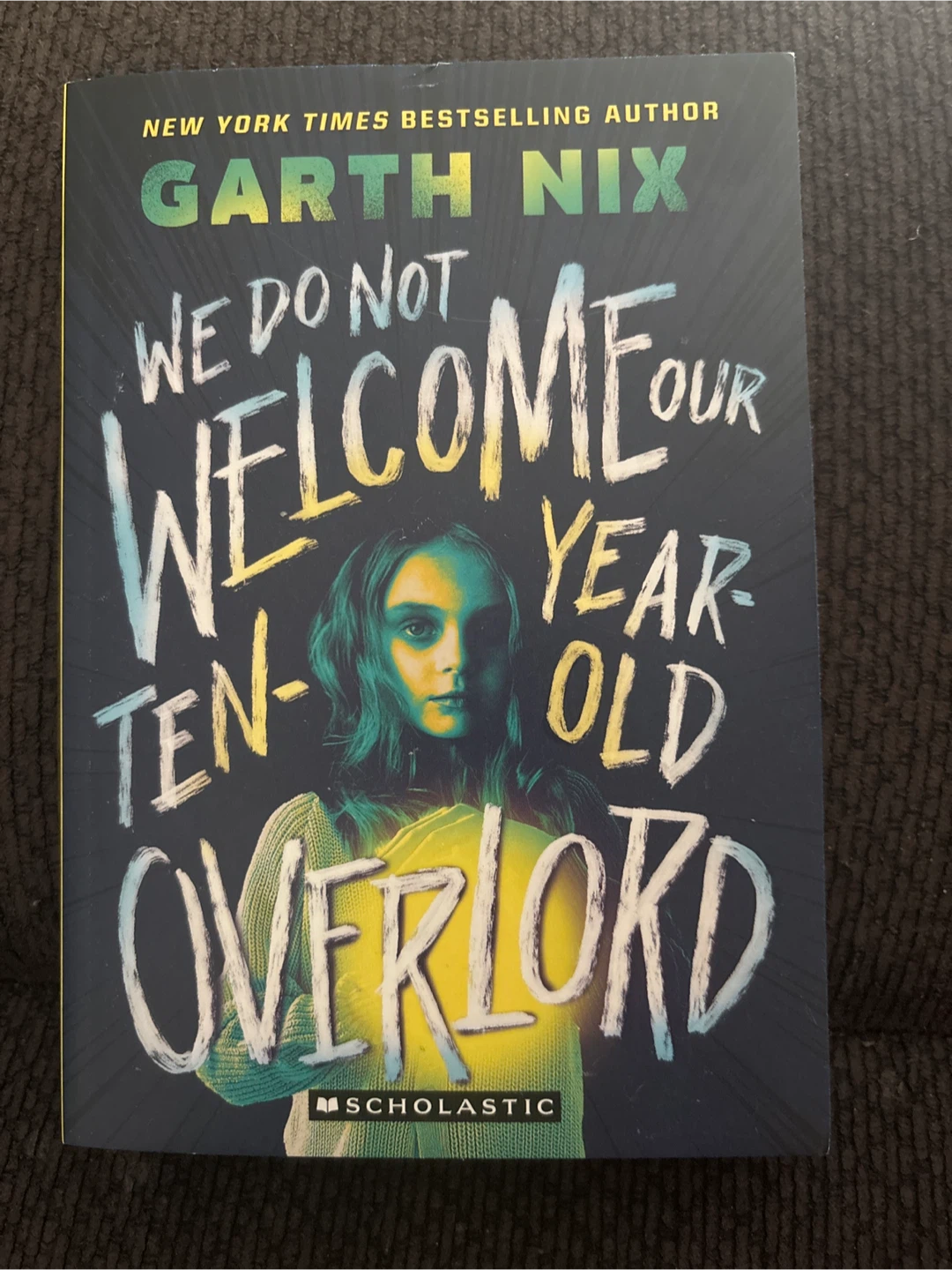 We Do Not Welcome Our Ten-Year-Old Overlord by Garth Nix
