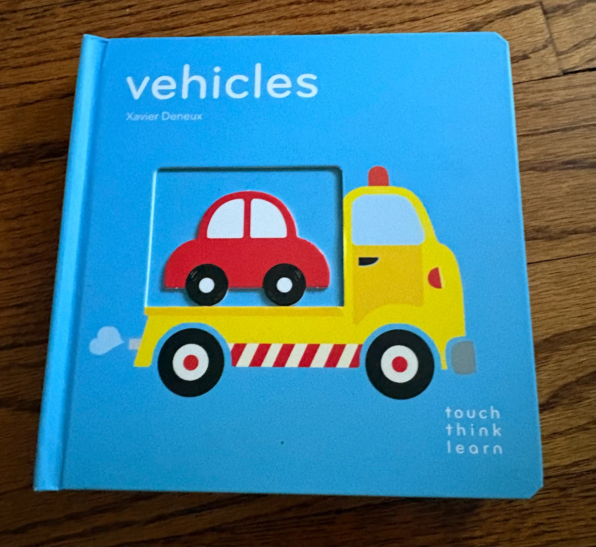 Vehicles Touch Think Learn Board Book by Xavier Deneux