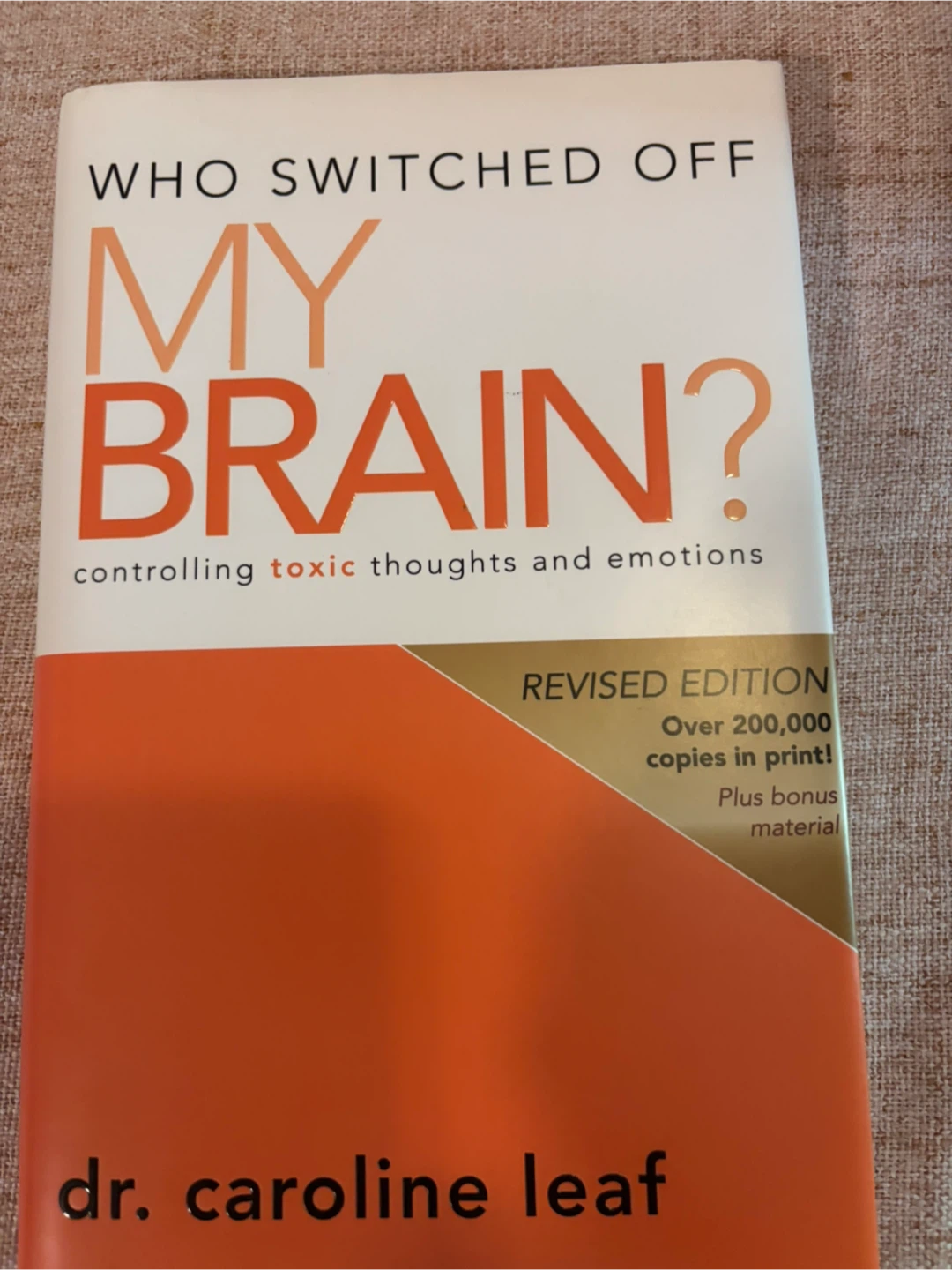Who Switched Off My Brain? by Dr. Caroline Leaf