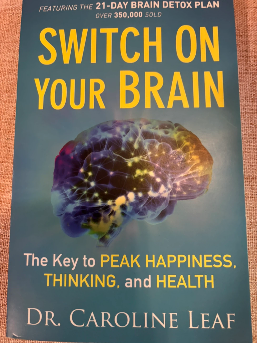 Switch On Your Brain by Dr. Caroline Leaf