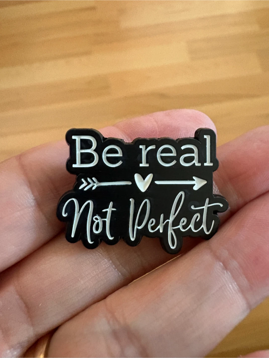 Be Real, Not Perfect Enamel Pin $5 firm