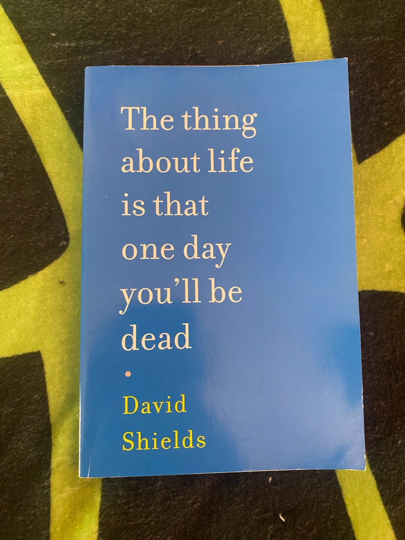 The thing about life is that one day you’ll be dead