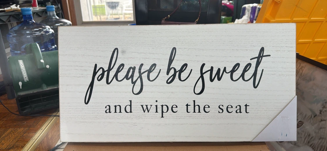 Please Be Sweet and Wipe the Seat Wood Sign