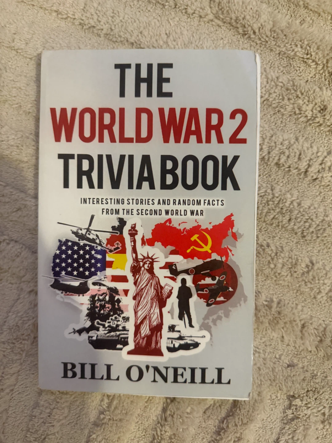 The World War 2 Trivia Book by Bill O'Neill