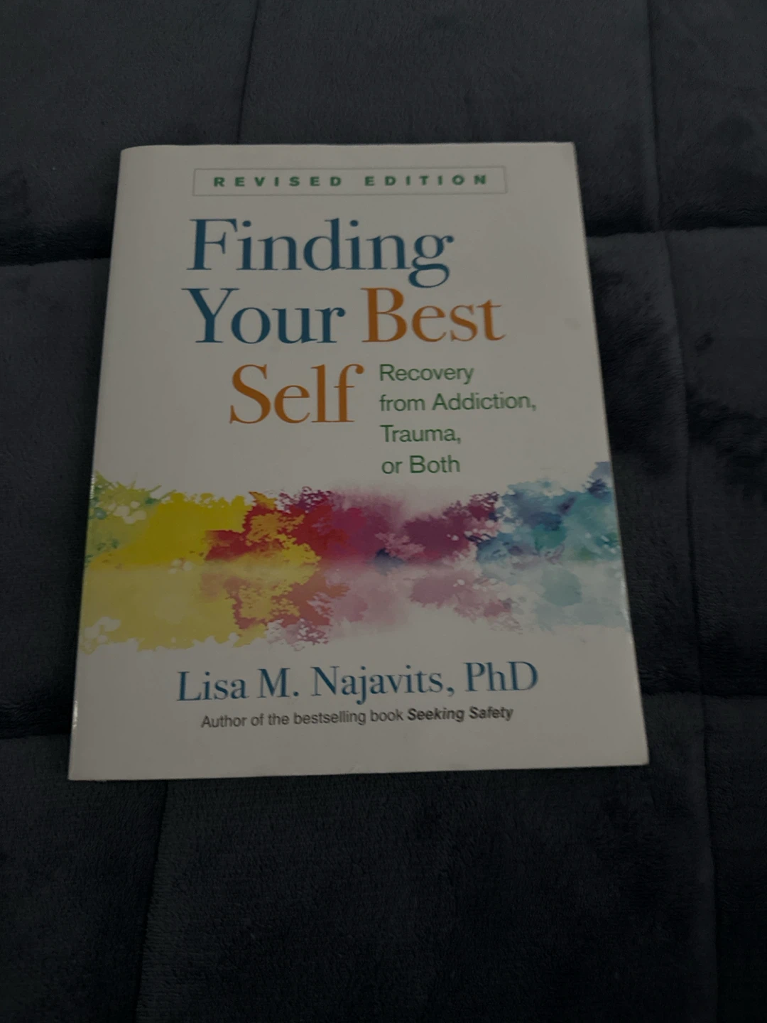 Finding Your Best Self: Recovery from Addiction, Trauma, or Both - photo 2