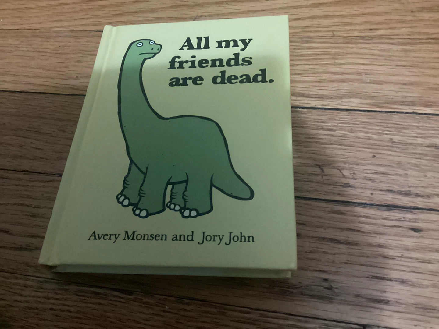 All my friends are dead by Avery Monsen and Jory John