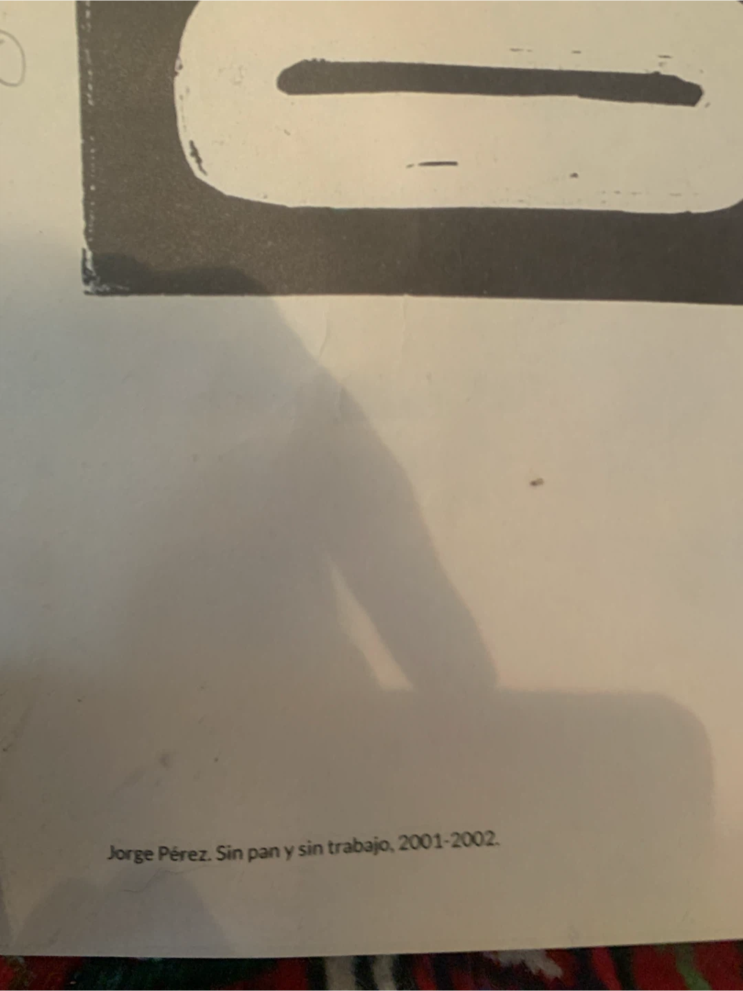 Jorge Pérez Sin Pan y Sin Trabajo Print (2001-2002) - photo 4
