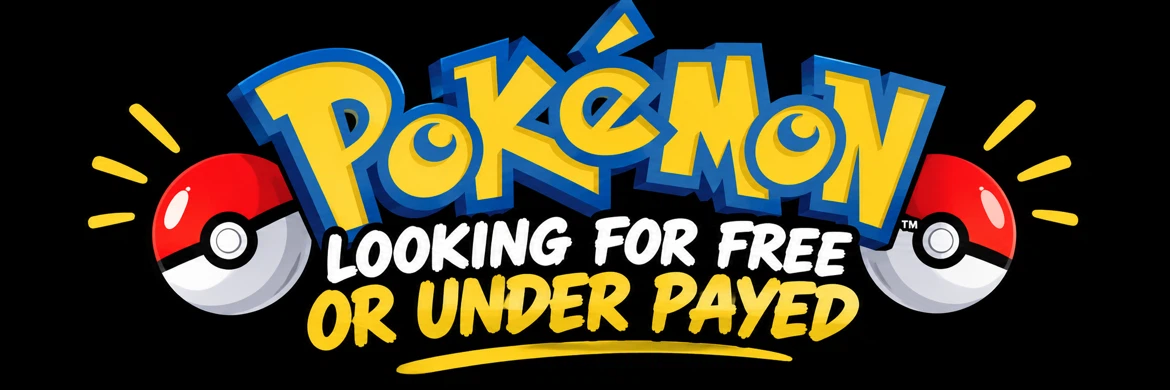 Pokemon Looking For Free or Under Paid