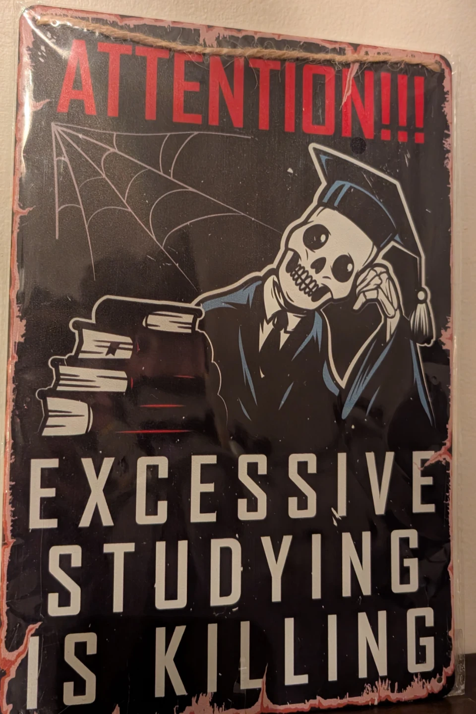 Attention!!! Excessive Studying Is Killing Sign 12x8