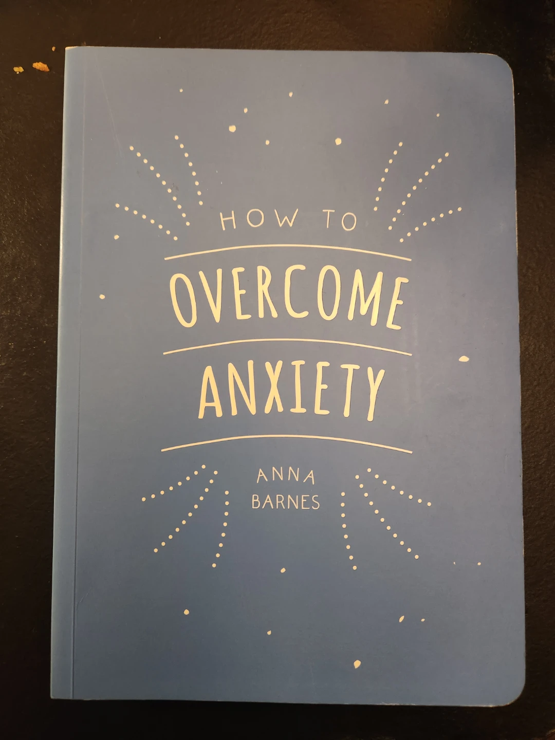 How to Overcome Anxiety by Anna Barnes