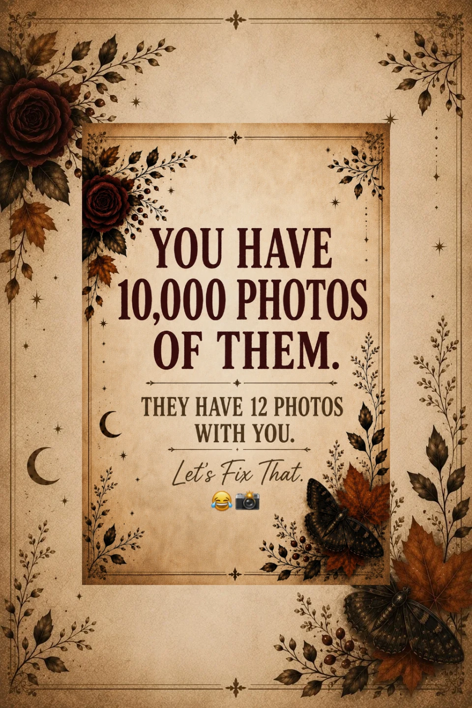 You Have 10,000 Photos of Them. They Have 12 With You. 😂📸