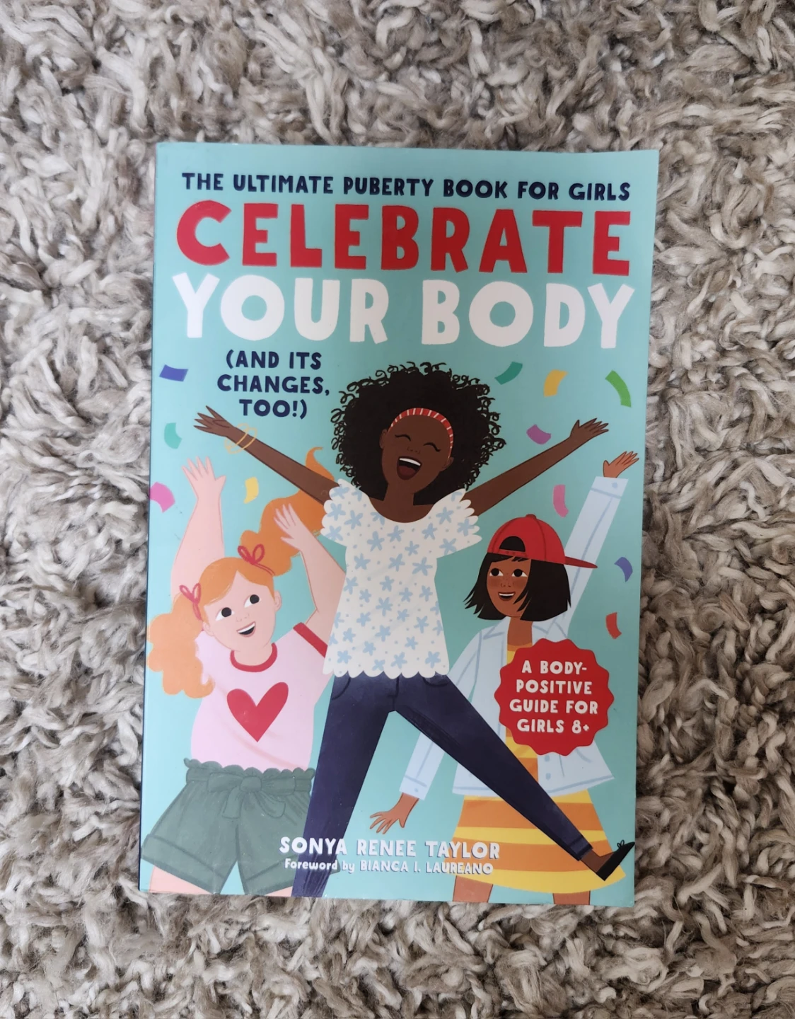 Celebrate Your Body: The Ultimate Puberty Book for Girls