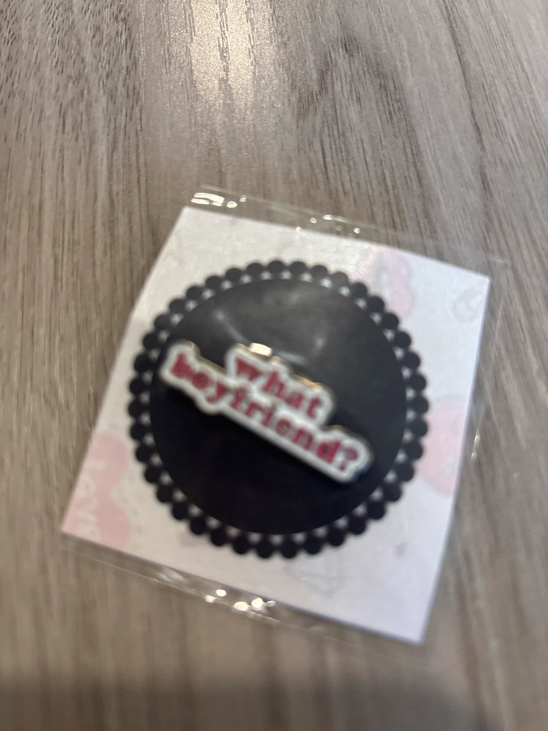 What boyfriend? enamel pin
