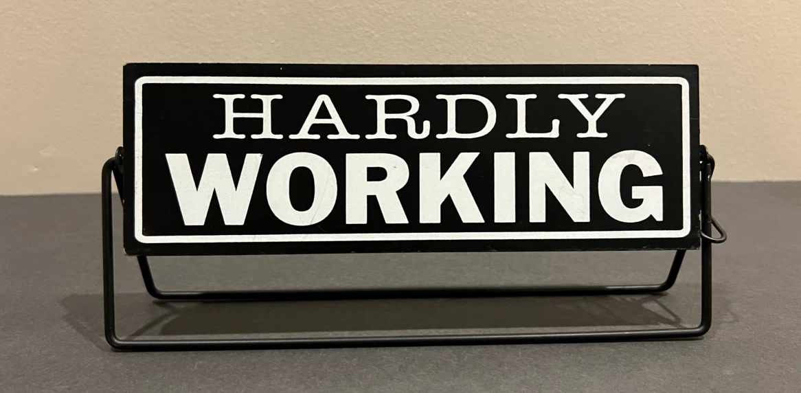 Novelty Desk Sign - "Hardly Working"