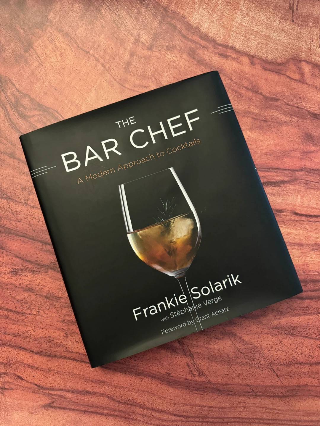 The Bar Chef: A Modern Approach to Cocktails