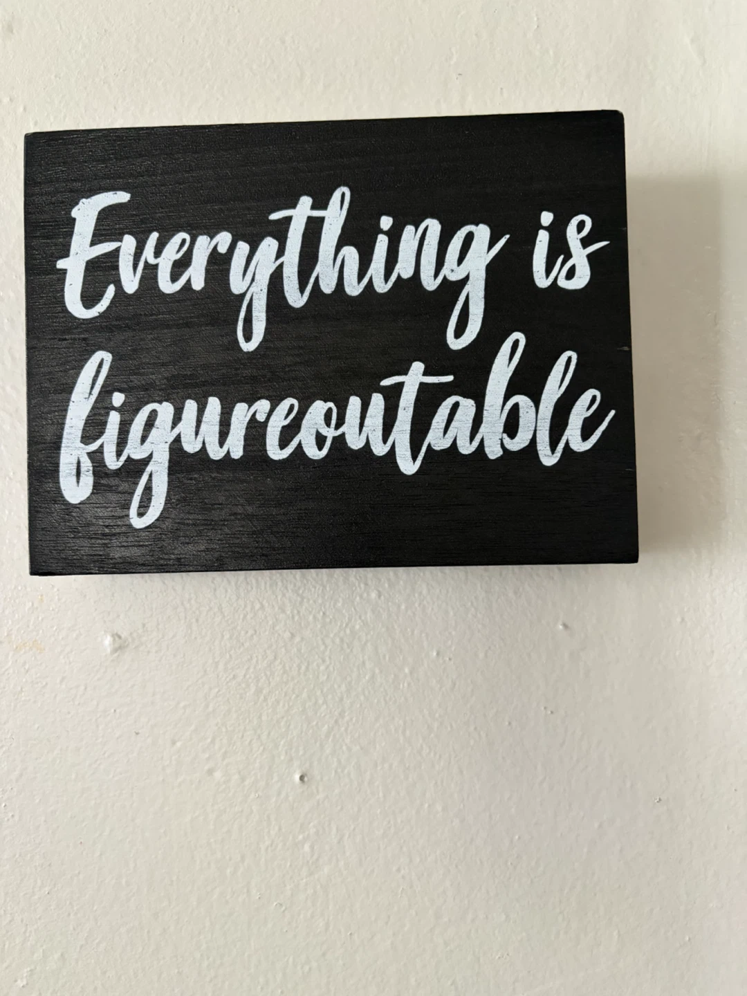 Everything is Figureoutable Wood Sign