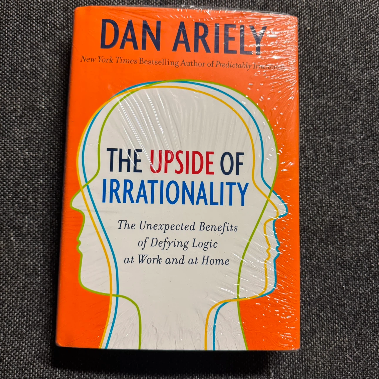 The Upside of Irrationality by Dan Ariely