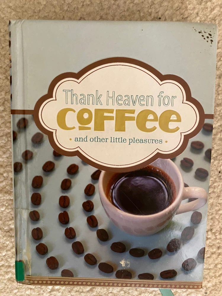 Thank Heaven for Coffee and Other Little Pleasures