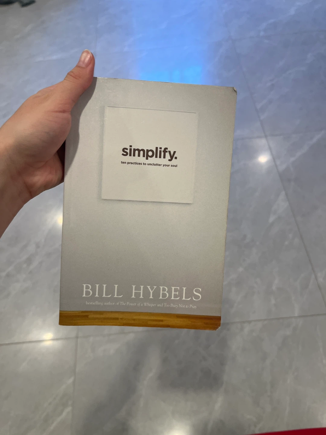 Simplify: Ten Practices to Unclutter Your Soul by Bill Hybels
