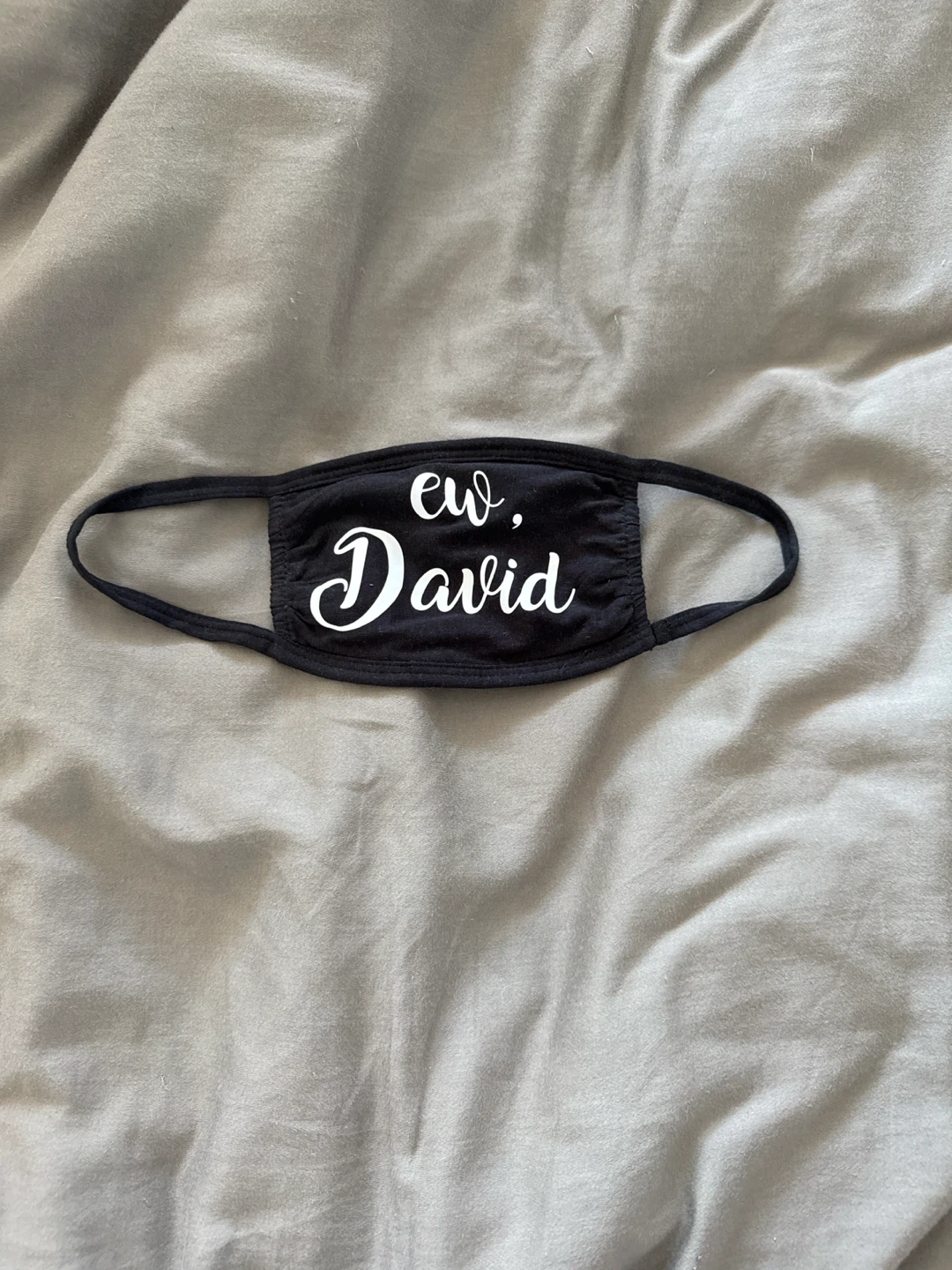 Ew, David face mask
