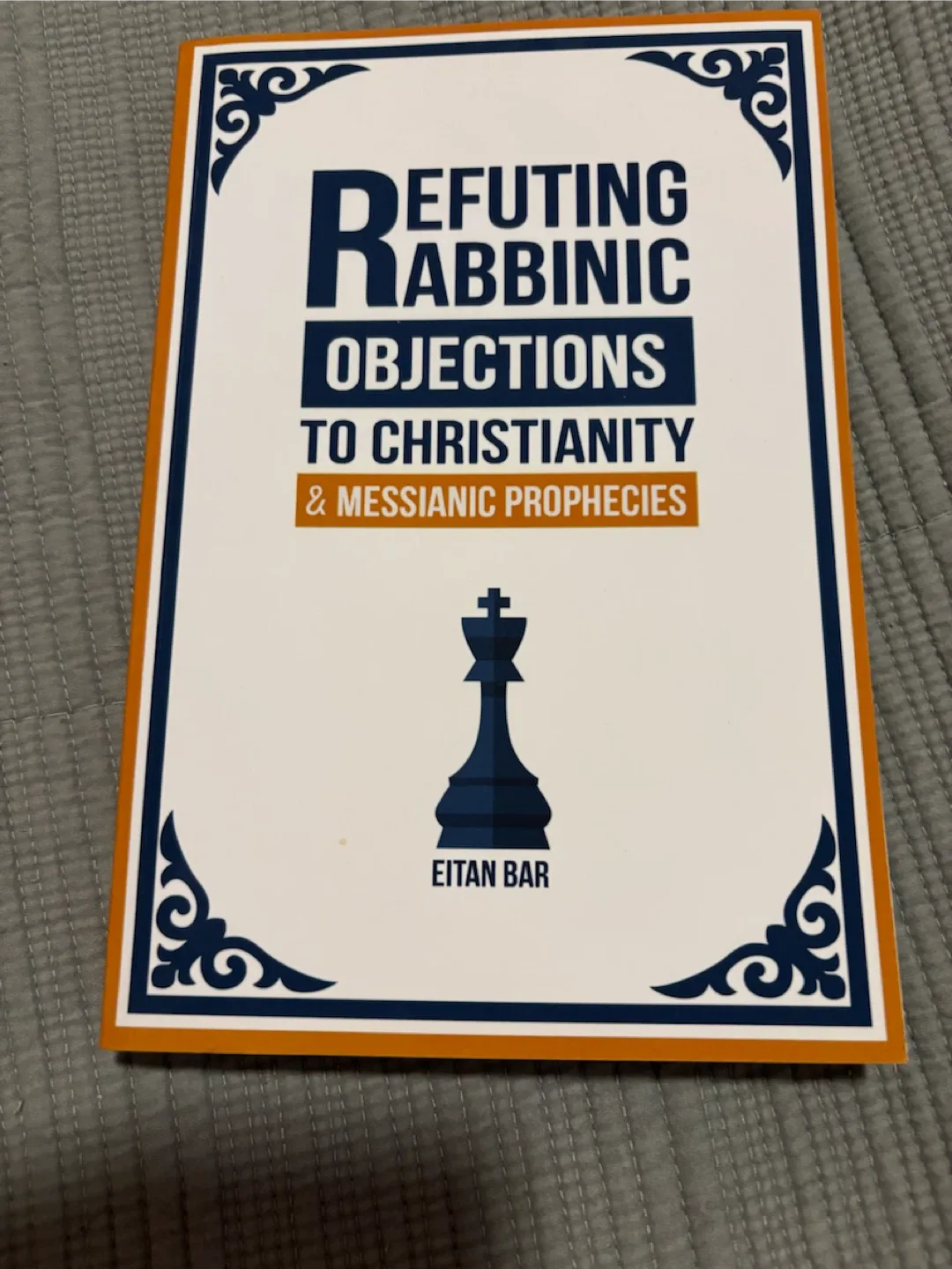Refuting Rabbinic Objections to Christianity by Eitan Bar