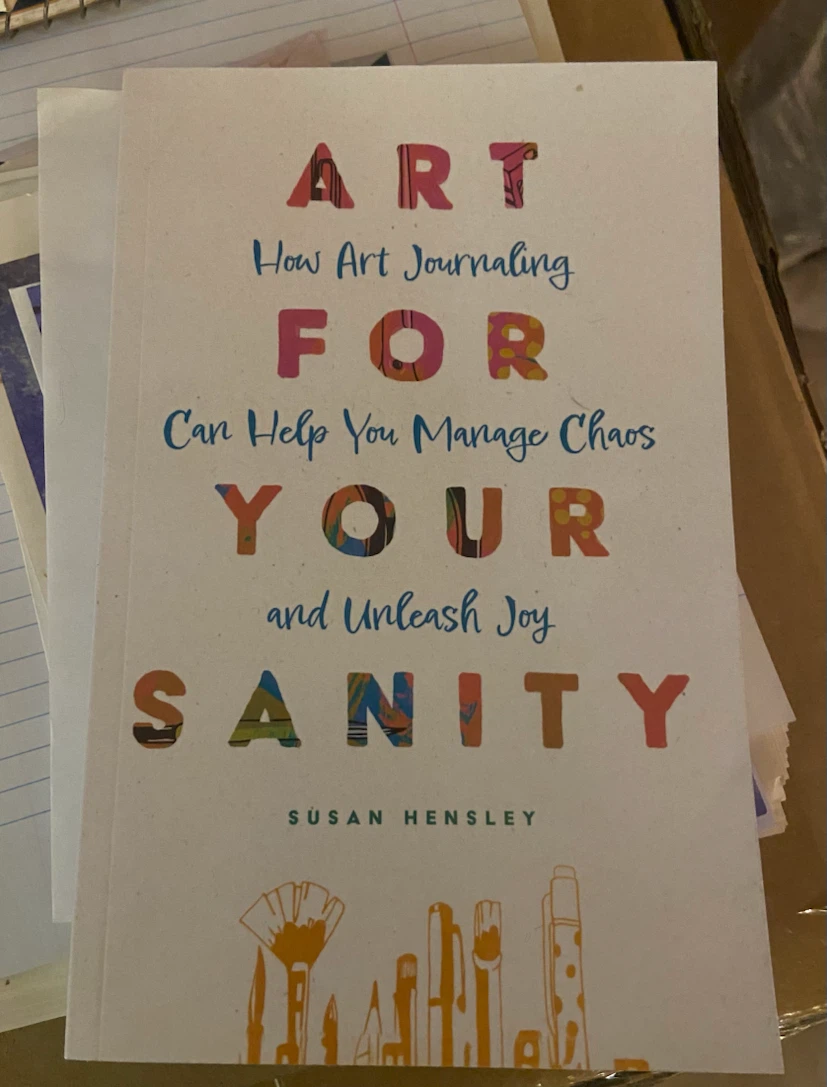 Art for Your Sanity by Susan Hensley