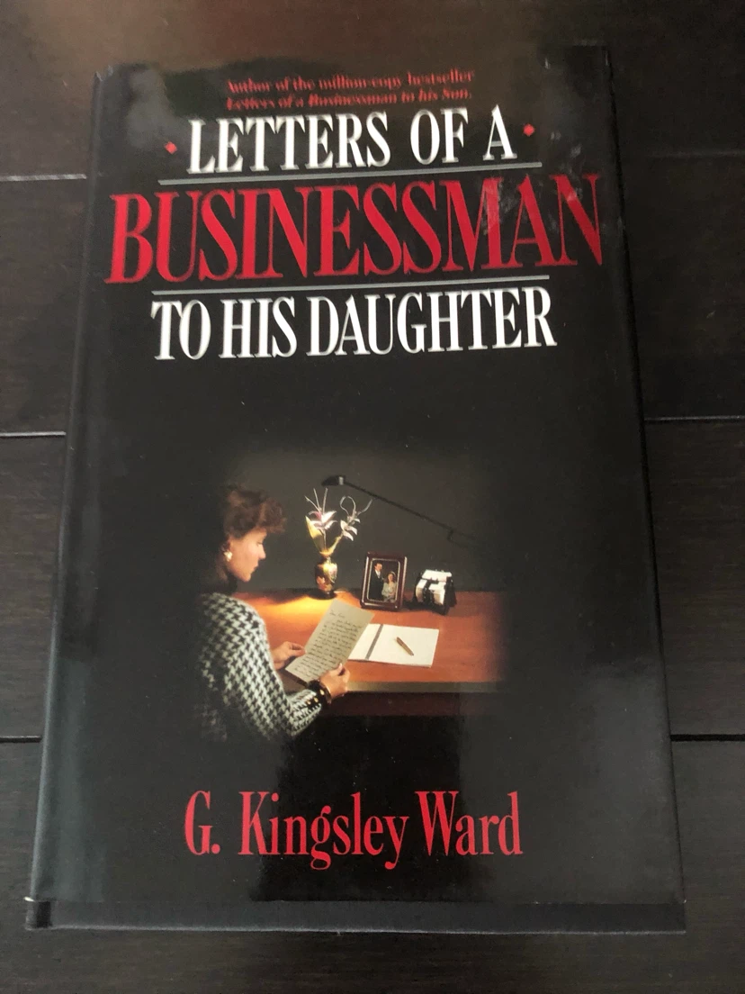 Letters of a Businessman to His Daughter by G. Kingsley Ward