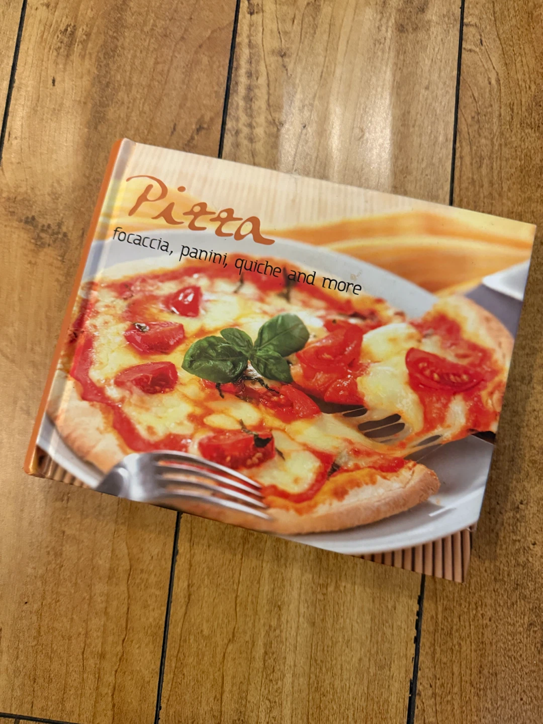 Pizza: Focaccia, Panini, Quiche and More Cookbook