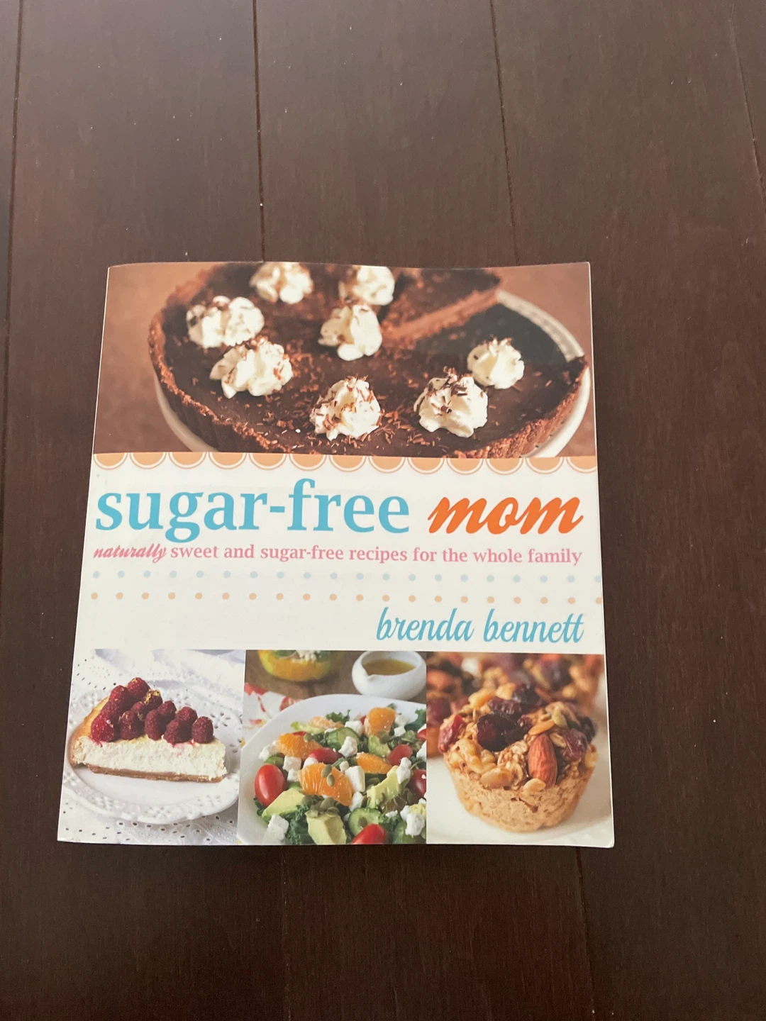 Sugar-Free Mom Cookbook by Brenda Bennett