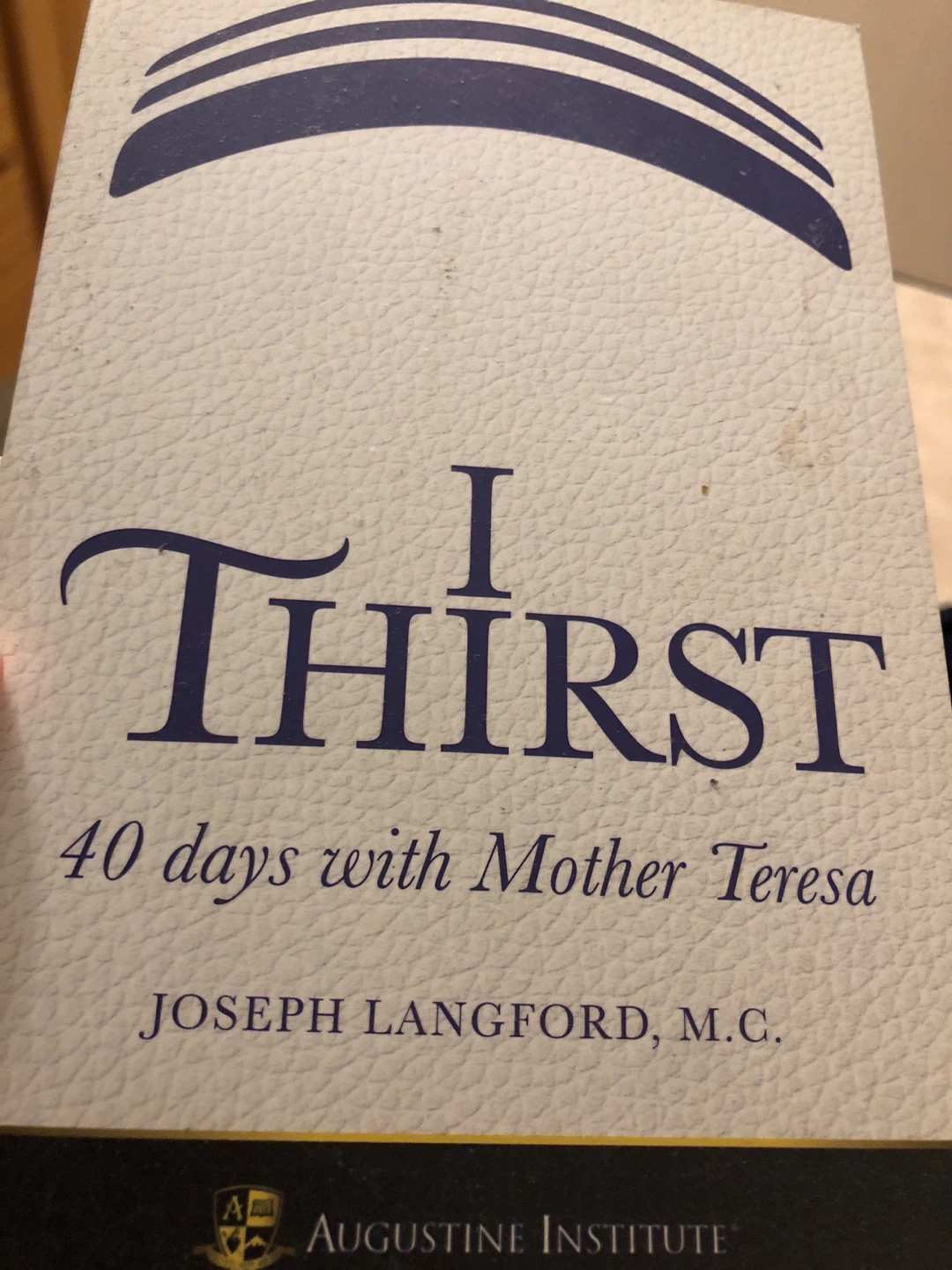 I Thirst: 40 Days with Mother Teresa by Joseph Langford 🏈