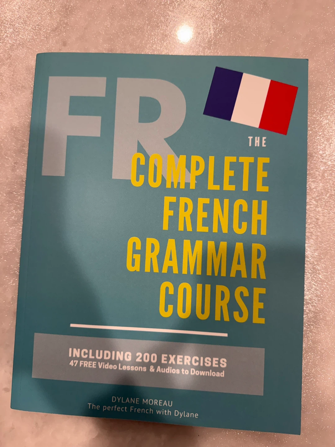 The Complete French Grammar Course by Dylane Moreau